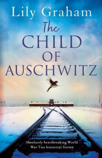 Cover for Lily Graham · The Child of Auschwitz : Absolutely heartbreaking World War 2 historical fiction (Paperback Book) (2019)