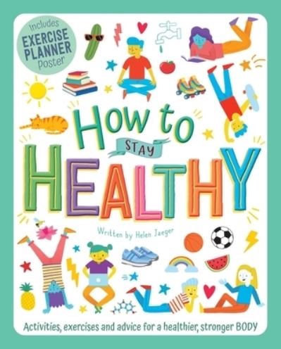 How to Stay Healthy - Helen Jaeger - Books - Igloo Books - 9781839036699 - November 30, 2021