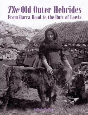 The Old Outer Hebrides: From Barra Head to the Butt of Lewis - Guthrie Hutton - Books - Stenlake Publishing - 9781840335699 - November 1, 2011