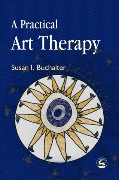 Cover for Susan Buchalter · A Practical Art Therapy (Pocketbok) (2004)