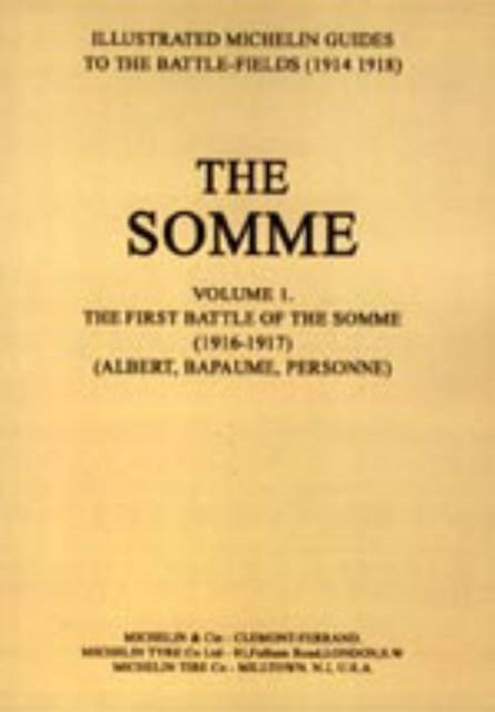 Bygone Pilgrimage - The Somme (First Battle of the Somme 1916-1917) - Illustrated Michelin Guides to the Battle Fields (1914-1918) - Michelin - Livros - Naval & Military Press Ltd - 9781843420699 - 21 de abril de 2000