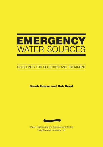 Cover for Sarah House · Emergency Water Sources: Guidelines for selection and treatment (Paperback Book) (2004)