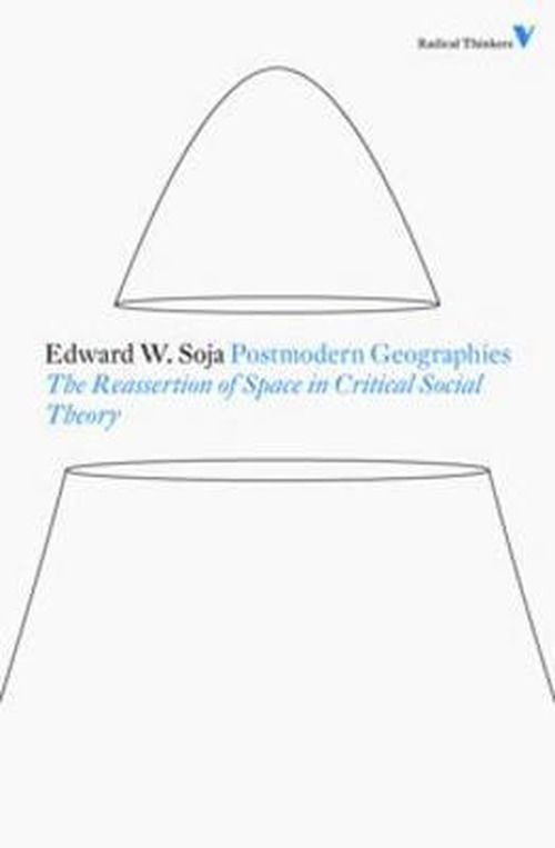Cover for Edward W Soja · Postmodern Geographies: The Reassertion of Space in Critical Social Theory - Radical Thinkers Set 05 (Paperback Book) (2011)