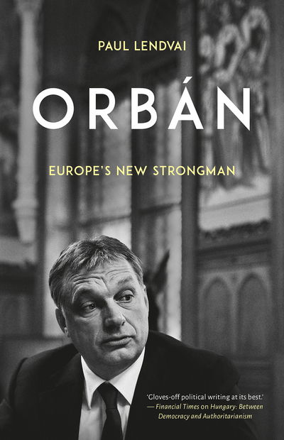 Cover for Paul Lendvai · Orban: Europe's New Strongman (Hardcover Book) (2017)