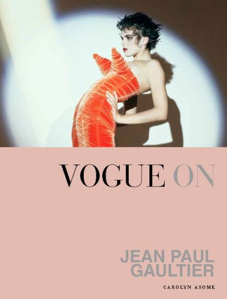 Cover for Carolyn Asome · Vogue on: Jean Paul Gaultier - Vogue on Designers (Hardcover Book) (2017)