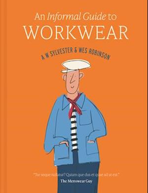 Cover for A.W. Sylvester · An Informal Guide to Workwear: Form, function and fashion (Hardcover Book) (2025)