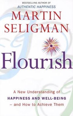 Cover for Martin Seligman · Flourish: A New Understanding of Happiness and Wellbeing: The practical guide to using positive psychology to make you happier and healthier (Paperback Bog) (2011)