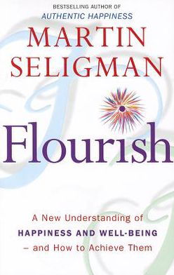 Cover for Martin Seligman · Flourish: A New Understanding of Happiness and Wellbeing: The practical guide to using positive psychology to make you happier and healthier (Pocketbok) (2011)