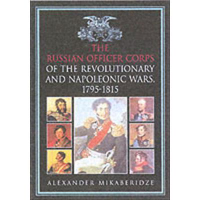 Cover for Alexander Mikaberidze · Russian Officer Corps in the Revolutionary and Napoleonic Wars 1795-1815 (Paperback Book) [UK edition] (2005)