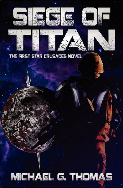 Cover for Michael G. Thomas · Siege of Titan (Star Crusades Uprising, Book 1) (Paperback Book) (2011)