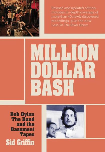 Cover for Sid Griffin · Million Dollar Bash: Bob Dylan, The Band and the Basement Tapes. Revised and updated edition (Paperback Book) [2 Revised edition] (2014)