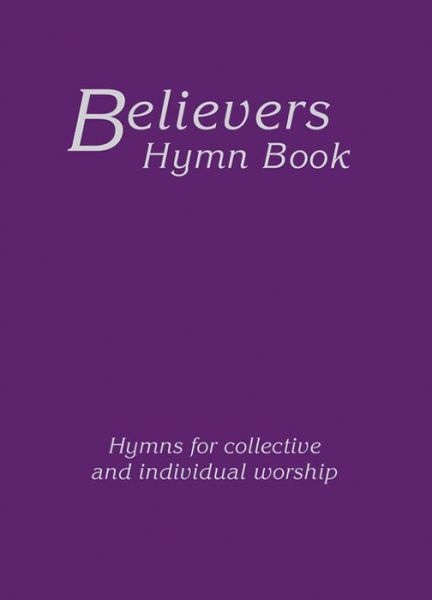 Cover for Various Authors · Believers Hymn Book Large Print Hardback Edition (Hardcover Book) (2017)