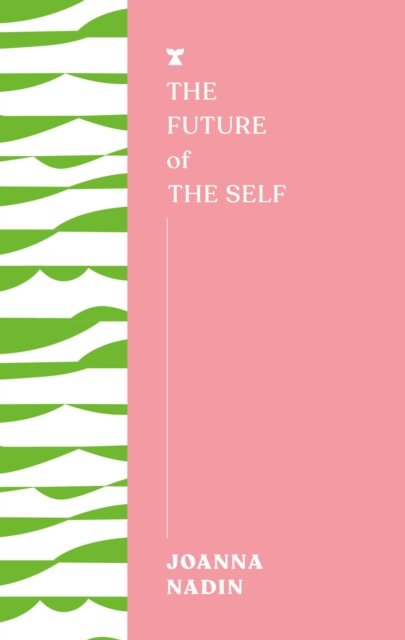 Cover for Joanna Nadin · The Future of the Self - FUTURES (Pocketbok) (2024)