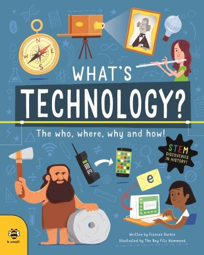 Cover for Frances Durkin · What's Technology?: The Who, Where, Why and How! - Discoveries and Inventions (Paperback Book) (2023)