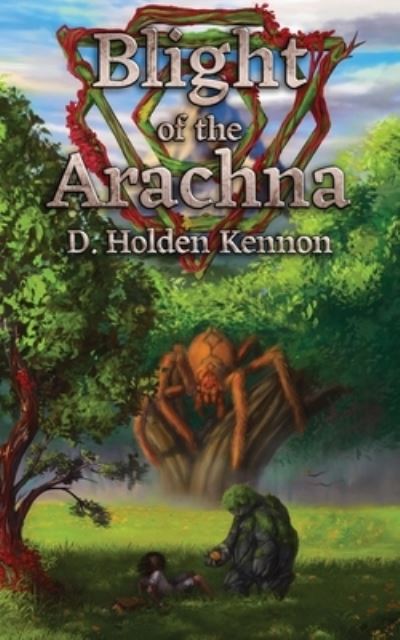 Cover for D Holden Kennon · Blight of the Arachna (Paperback Book) (2022)