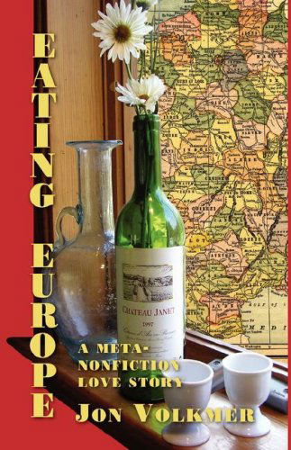 Cover for Jon Volkmer · Eating Europe: a Meta-nonfiction Love Story (Writing Travel) (Paperback Book) [Illustrated. edition] (2006)