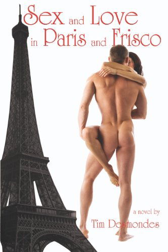 Cover for Tim Desmondes · Sex and Love in Paris and Frisco (Pocketbok) (2009)