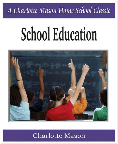 Cover for Charlotte Mason · School Education: Charlotte Mason Homeschooling Series, Vol. 3 (Taschenbuch) (2010)