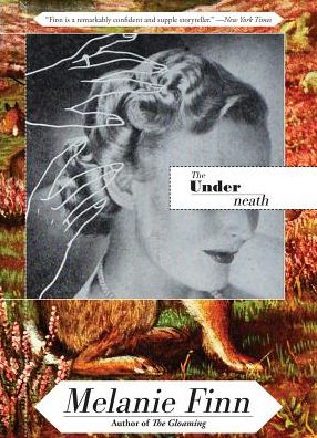 Cover for Melanie Finn · The underneath (Book) (2018)