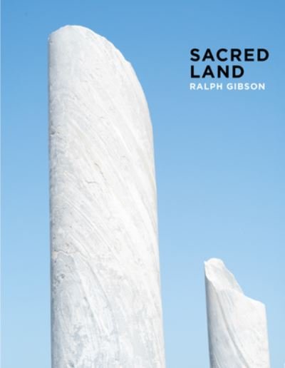 Cover for Ralph Gibson: Sacred Land: Israel before and after Time (Hardcover Book) (2020)