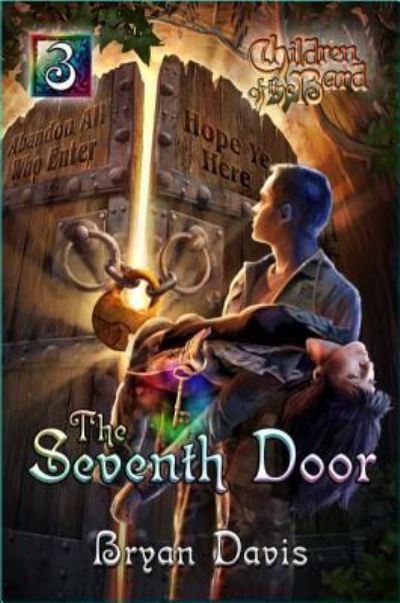 Seventh Door (Children of the Bard V3) (2nd Edition) - Bryan Davis - Książki - SCRUB JAY JOURNEYS - 9781946253699 - 4 czerwca 2024