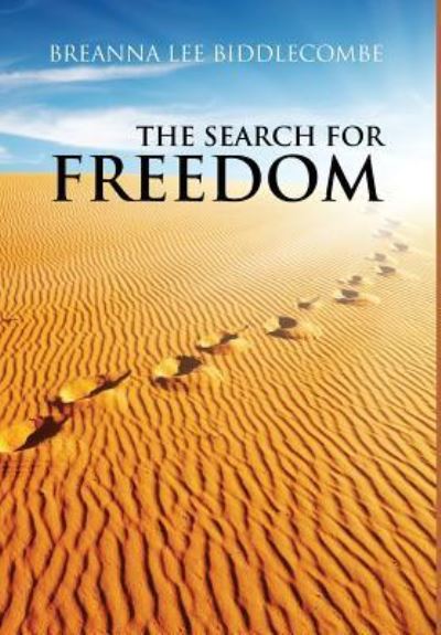 Cover for Breanna Lee Biddlecombe · The Search for Freedom (Hardcover Book) (2018)