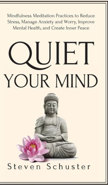 Cover for Steven Schuster · Quiet Your Mind (Hardcover Book) (2019)