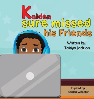 Cover for Takiya Jackson · Kaiden Sure Missed His Friends (Hardcover Book) (2021)