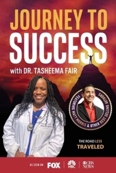 Journey to Success with Dr. Tasheema Fair - Tasheema Fair - Książki - Success Publishing, LLC - 9781955176699 - 14 sierpnia 2021