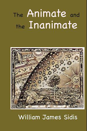 Cover for William Sidis · The Animate and the Inanimate (Hardcover Book) (2023)