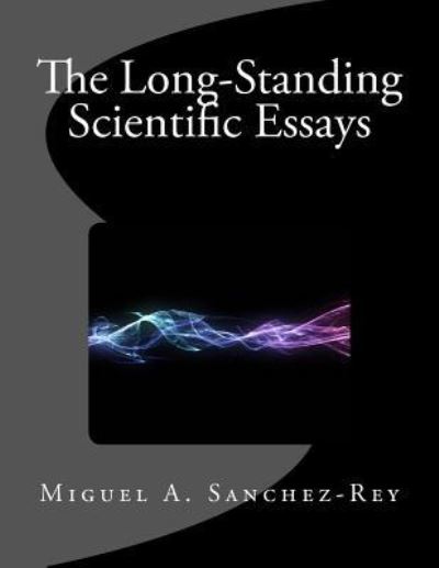 Cover for Miguel a Sanchez-Rey · The Long-Standing Scientific Essays (Paperback Book) (2017)