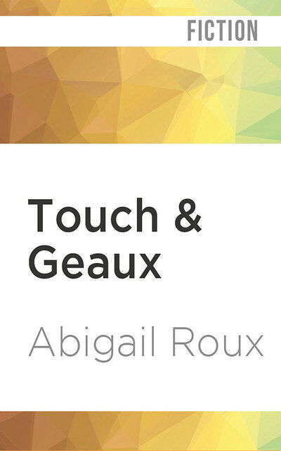 Cover for Abigail Roux · Touch &amp; Geaux (CD) (2020)