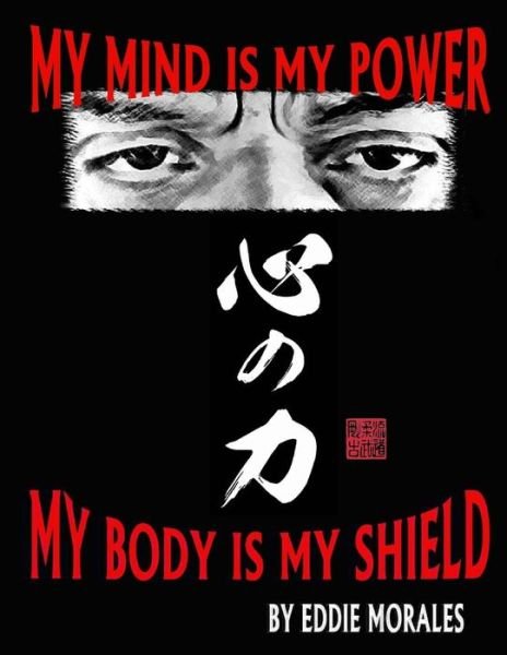Cover for MR Eddie Morales · My Mind Is My Power My Body Is My Shield (Paperback Book) (2017)