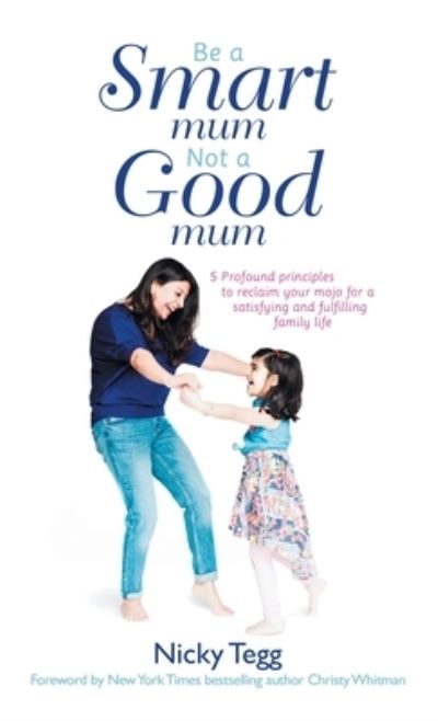 Cover for Nicky Tegg · Be a Smart Mum Not a Good Mum (Hardcover Book) (2020)