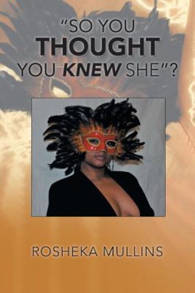 Cover for Rosheka Mullins · So You Thought You Knew She? (Paperback Book) (2018)