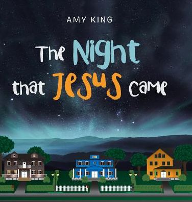 Cover for Amy King · The Night That Jesus Came (Hardcover Book) (2018)