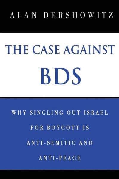 Cover for Alan Dershowitz · The Case Against BDS (Paperback Book) (2018)