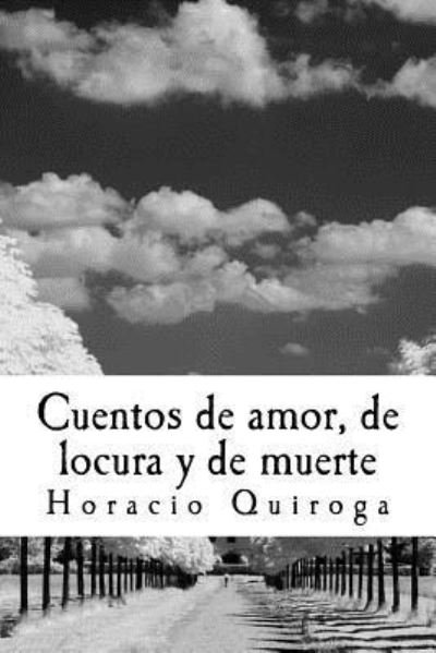 Cover for Horacio Quiroga · Cuentos de amor, de locura y de muerte (Paperback Book) (2018)
