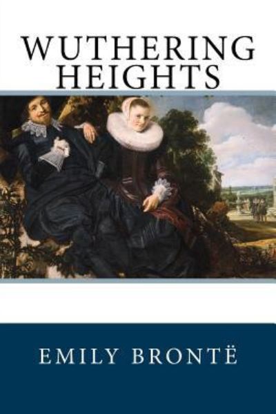 Wuthering Heights - Emily Bronte - Kirjat - Createspace Independent Publishing Platf - 9781987450699 - maanantai 2. huhtikuuta 2018