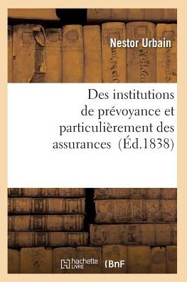 Des Institutions De Prevoyance et Particulierement Des Assurances - Urbain-n - Livres - Hachette Livre - Bnf - 9782011927699 - 1 février 2016