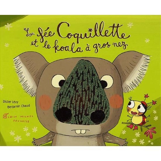 Cover for Benjamin Chaud · La Fee Coquillette Et Le Koala a Gros Nez (Paperback Book) (2006)