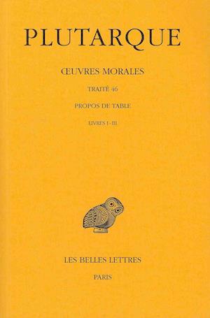 Cover for Plutarque · Oeuvres Morales: Tome Ix, 1ere Partie. Traité 46. - Propos De Table (Livres I-iii). (Collection Des Universites De France) (French Edition) (Pocketbok) [French, Bilingual edition] (2003)