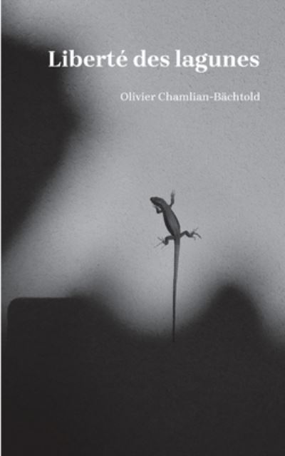 Cover for Olivier Chamlian-Bachtold · Liberte des lagunes (Paperback Book) (2022)