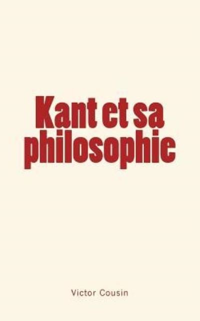 Cover for Victor Cousin · Kant et sa philosophie (Paperback Book) (2016)