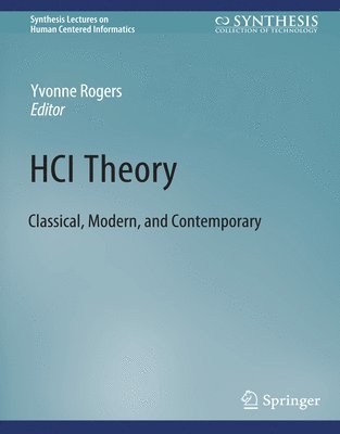 HCI Theory: Classical, Modern, and Contemporary - Synthesis Lectures on Human-Centered Informatics - Yvonne Rogers - Books - Springer International Publishing AG - 9783031010699 - June 1, 2012