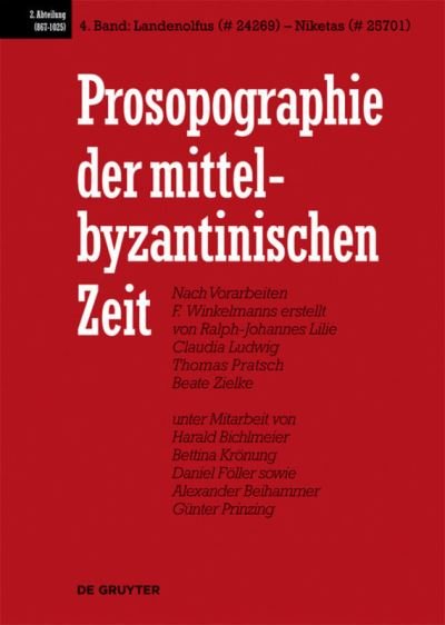 Prosopographie der mittelbyzantinischen Zeit, Band 4, Landenolfus (# 24269) - Niketas (# 25701) - Et Al - Bücher - de Gruyter - 9783110166699 - 18. Februar 2013