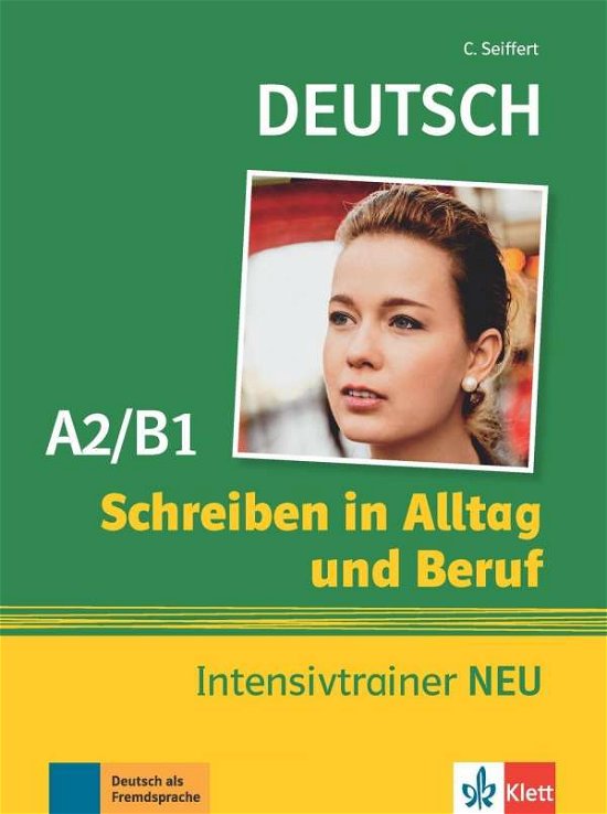 Cover for Christian Seiffert · Schreiben in Alltag und Beruf: Intensivtrainer A2/B1 NEU (Taschenbuch) (2016)