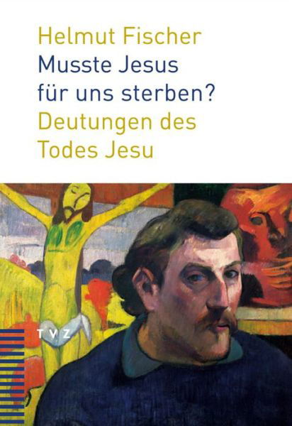 Cover for Helmut Fischer · Musste Jesus Fur Uns Sterben?: Deutungen Des Todes Jesu (Paperback Book) [German edition] (2008)