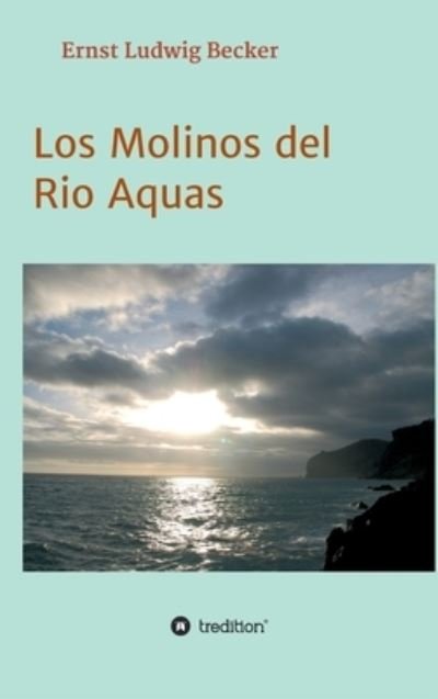 Cover for Ernst Ludwig Becker · Los Molinos del Rio Aquas (Inbunden Bok) (2020)