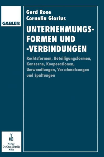 Cover for Gerd Rose · Unternehmungsformen Und -Verbindungen: Rechtsformen, Beteiligungsformen, Konzerne, Kooperationen, Umwandlungen, Verschmelzungen Und Spaltungen in Betriebswirtschaftlicher, Rechtlicher Und Steuerlicher Sicht (Paperback Book) [Softcover Reprint of the Original 1st 1992 edition] (1992)